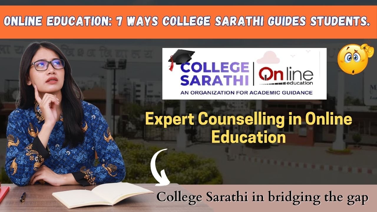 A student thinking while sitting with an open notebook, with the College Sarathi and Online Education logos displayed above. The image highlights expert counselling in online education with the headline “Online Education: 7 Ways College Sarathi Guides Students” and the tagline “College Sarathi in bridging the gap.